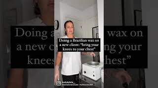 Up Close And Personal: Brazilian Waxing With A New Client