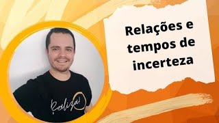 Relacionamentos em tempos de incerteza