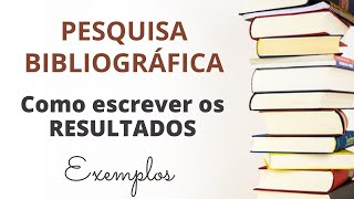 PESQUISA BIBLIOGRÁFICA: como escrever a seção dos RESULTADOS – Explicação e Exemplos passo a passo