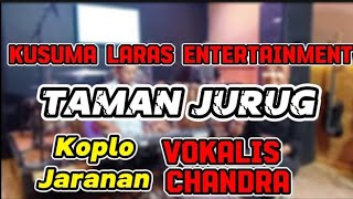 TAMAN JURUG - KUSUMA LARAS ENTERTAINMENT VERSI KOPLO JARANAN VCL CHANDRA