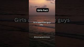 Girls appreciate guys who... #shorts #knowledgequotechannel