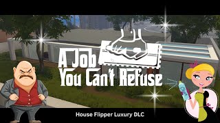 A Job You Can't Refuse.....Luxury DLC | House Flipper