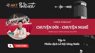 Tập 4| Phiên dịch Lễ Hội Sông Nước | Phien Dich Vien by AKT - Interpreter Vietnam