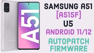 Samsung A51 [A515F] U5 Android 11/12 Autopatch Firmware Fix NG Permanently