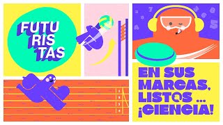 Futuristas 2024 | En sus marcas, list@s… ¡Ciencia!