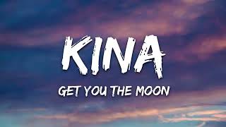 Kina- Get you the moon (lyrics )ft. SNOW