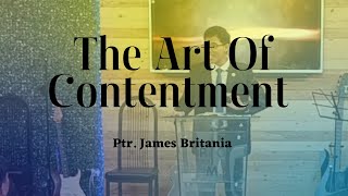 The Art Of Contentment | Ptr. James Britania | Preaching | September 3, 2023