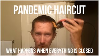 Pandemic Haircut, Trim, Shave and Clean Up