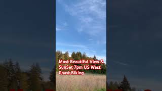 Amazingly BreathTaking View & SunSet 7pm US West Coast Biking