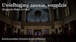 Uwielbiajmy zawsze, wszędzie | Gliwice, Chrystusa Króla