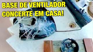 Base de ventilador quebrada - Concerte em casa