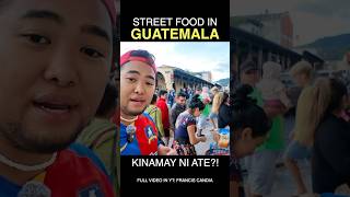 KINAMAY NI ATE YUNG FOOD TAS HUMAWAK NG SUKLI - GUATEMALA STREET FOOD #shorts