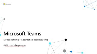 Direct Routing - Introduction to Locations Based Routing