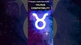 Taurus Compatibility #zodiac #taurus #taurushoroscope #tauruslove