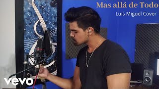 Luis Miguel - Mas allá de Todo (Cover)