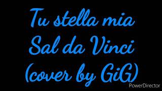 Tu stella mia - Sal da Vinci - cover by GiG