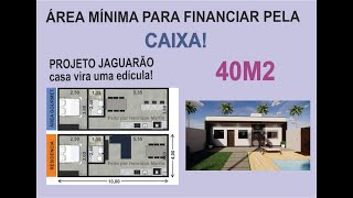 Projeto Jaguarão -  40m² - Ideal para Financiamento Caixa