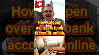 How to open overseas bank account online  #swissbank #swissbankacount #money