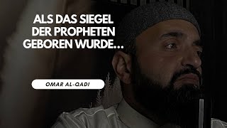 Als das beste Geschöpf Gottes und das Siegel der Propheten geboren wurde  | Omar al Qadi