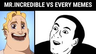 mr. incredible vs every memes (vime)