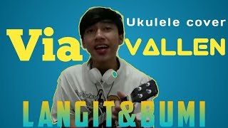 VIA VALLEN, Langit dan Bumi, Ukulele Cover-Ikhsan Barkers