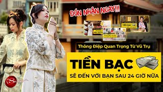 Thông Điệp Vũ Trụ Luật Hấp Dẫn Quan Trọng TIỀN BẠC Đang Đến Với Bạn Trong 24H