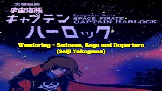 Captain Harlock Symphonic Suite / Wandering - Sadness, Rage and Departure