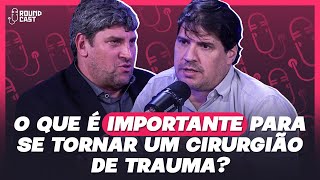 O que é importante para se tornar um cirurgião de trauma?