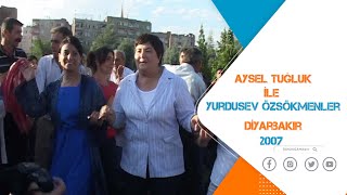 AYSEL TUĞLUK & YURDUSEV ÖZSÖKMENLER'İN  HALK BULUŞMASI DİYARBAKIR - 2007