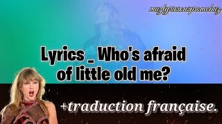 Taylor Swift  - Who’s Afraid of Little Old Me? ( Lyrics) & traduction française.