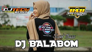 DJ BALABOM TIKTOK VIRAL TERBARU || Tedy Remix