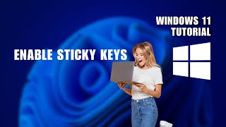 How to Enable Sticky Keys on Windows 11