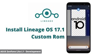 How to Install Lineage OS 17.1 Public Beta Custom Rom for ASUS Zenfone Lite L1