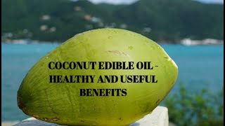 COCONUT EDIBLE OIL - HEALTHY AND USEFUL BENEFITS