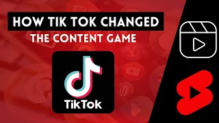 How Tik Tok changed the Content Game