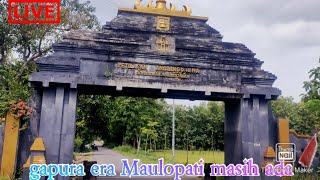 Maulopati kerajaan besar hanya tertingal gapura !! live