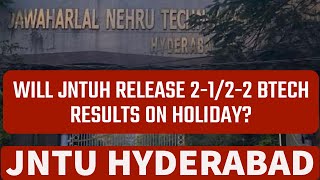 WILL JNTUH RELEASE 2-1/2-2 BTECH RESULTS ON HOLIDAY? #jntuh