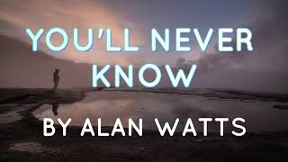 Alan Watts - Yo'll Never Know