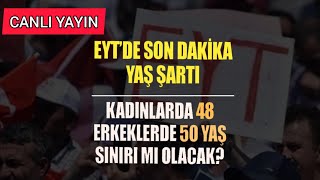 EYT'DE YAŞ YARTI KESİNLEŞTİ Mİ? CANLI YAYINDA AÇIKLIYORUZ