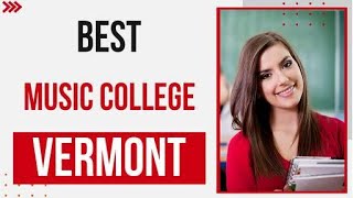 Best Music College in Vermont, United States