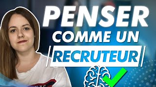 POURQUOI FAUT IL PENSER COMME UN RECRUTEUR ?