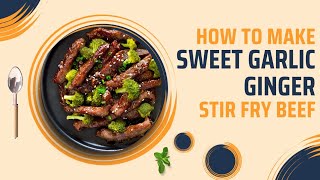 How to Make Sweet Garlic Ginger Beef for Stir Fry | Meal Prep Made Easy