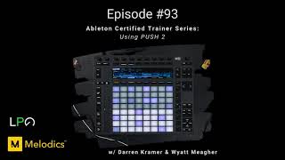 Using Push 2: Ableton Certified Trainer Series - EP 93