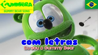 Eu Sou O Gummy Bear COM LETRAS ~ Gummy Bear Brazilian Lyric Song ~ Versão Brasileira