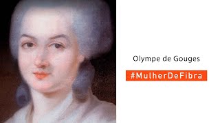 OLYMPE DE GOUGES | #MulherDeFibra