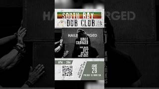 JUNE 29 - Haile Charged + Crew with SPECIAL GUEST @briziondubwize7519 at South Bay Dub Club