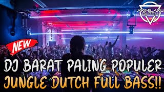 DJ BARAT PALING POPULER!! DJ JUNGLE DUTCH TERBARU 2022 REMIX FULL BASS