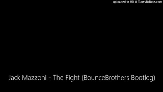 Jack Mazzoni - The Fight (BounceBrothers Bootleg)