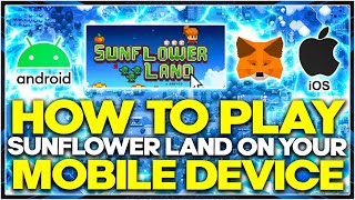 SUNFLOWER LAND | HOW TO PLAY ON YOUR MOBILE DEVICE