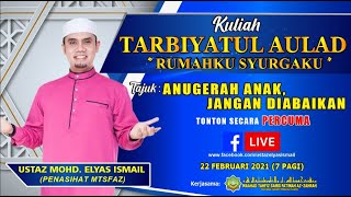 Anugerah Anak, Jangan Diabaikan - Ustaz Elyas Ismail